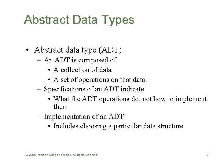 Abstract Data Types • Abstract data type (ADT) – An ADT is composed of