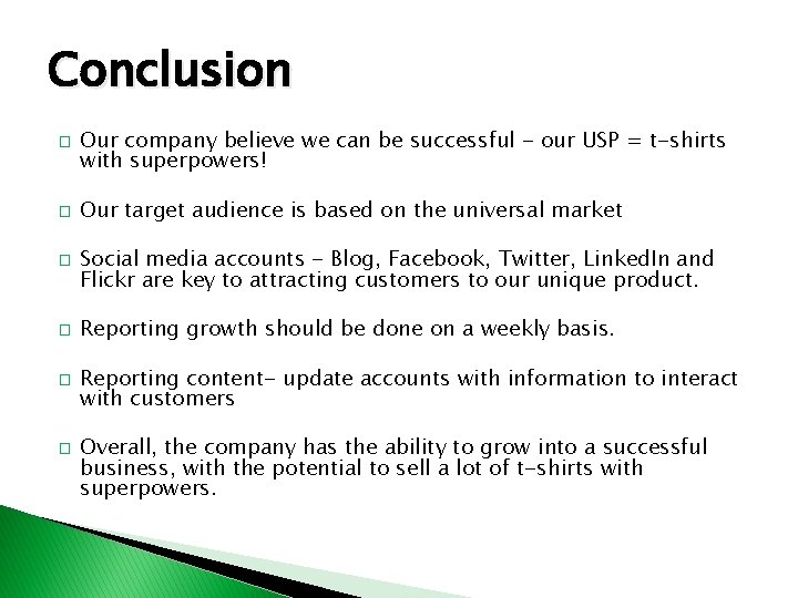 Conclusion � � � Our company believe we can be successful - our USP