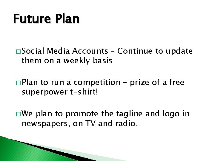 Future Plan � Social Media Accounts – Continue to update them on a weekly