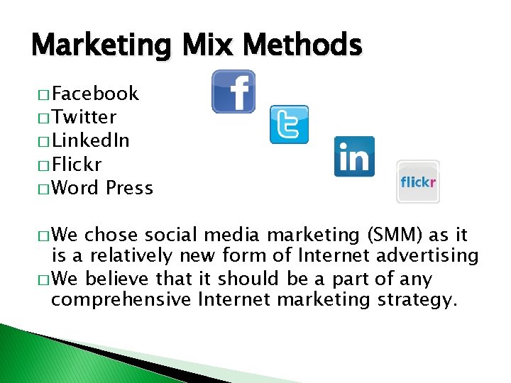 Marketing Mix Methods � Facebook � Twitter � Linked. In � Flickr � Word