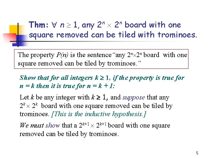 Thm: n 1, any 2 n board with one square removed can be tiled