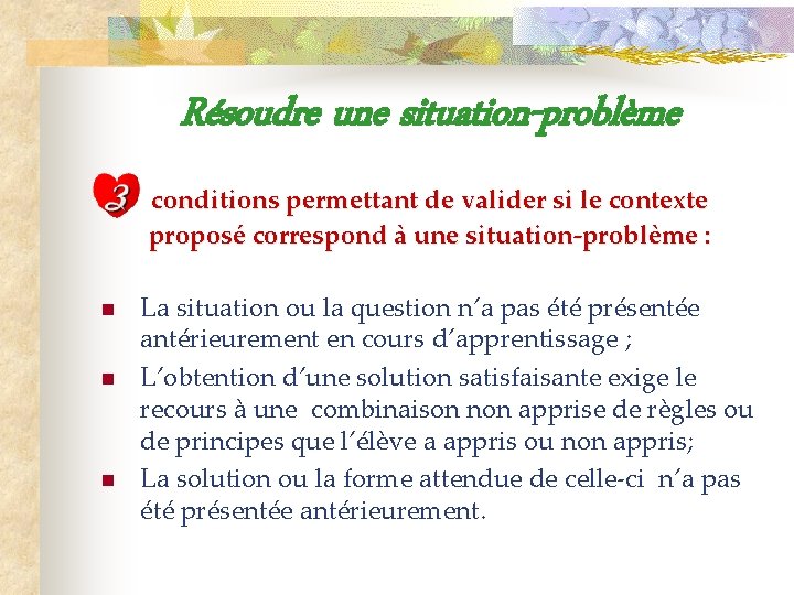 Résoudre une situation-problème conditions permettant de valider si le contexte proposé correspond à une