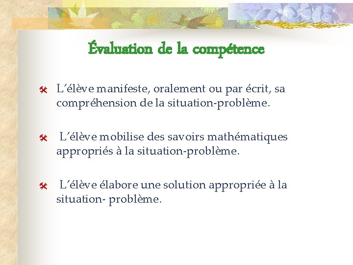 Évaluation de la compétence @ @ @ L’élève manifeste, oralement ou par écrit, sa