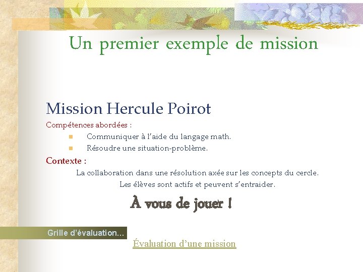 Un premier exemple de mission Mission Hercule Poirot Compétences abordées : n Communiquer à