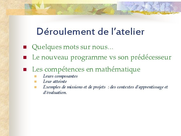 Déroulement de l’atelier n Quelques mots sur nous… Le nouveau programme vs son prédécesseur