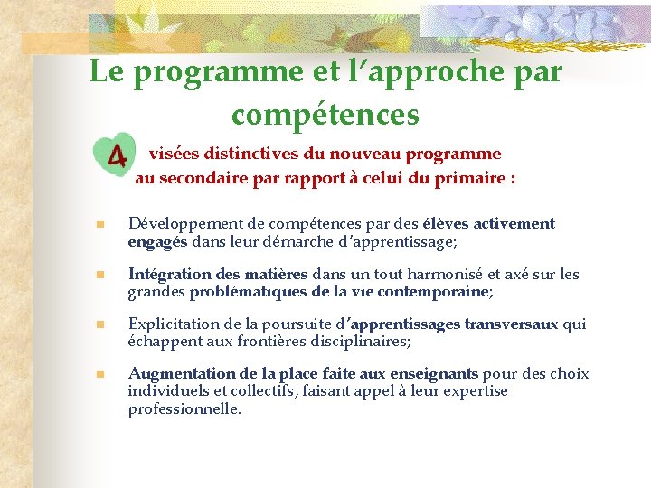 Le programme et l’approche par compétences visées distinctives du nouveau programme au secondaire par