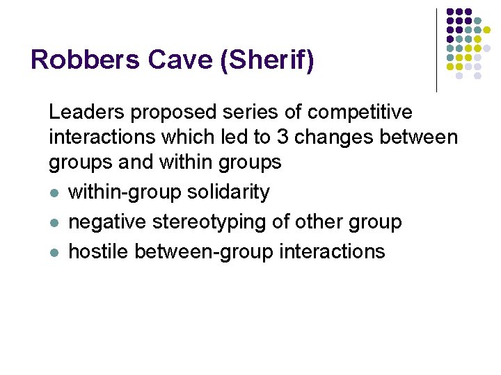 Robbers Cave (Sherif) Leaders proposed series of competitive interactions which led to 3 changes