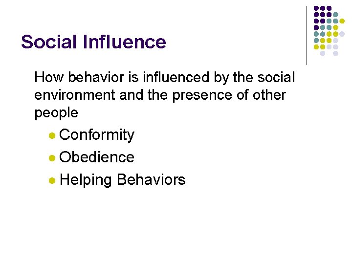 Social Influence How behavior is influenced by the social environment and the presence of