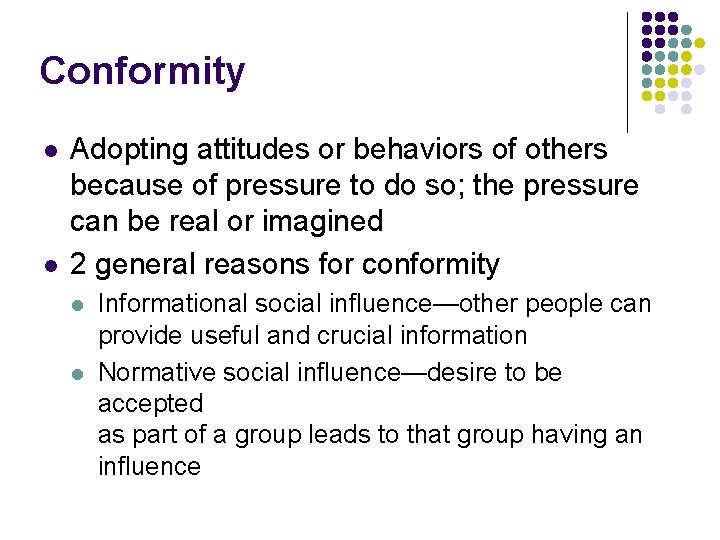 Conformity l l Adopting attitudes or behaviors of others because of pressure to do