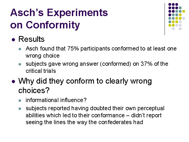 Asch’s Experiments on Conformity l Results l l l Asch found that 75% participants