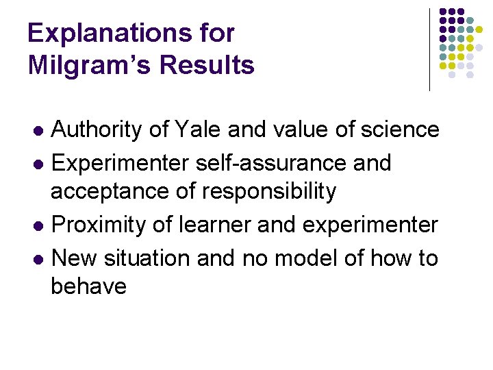 Explanations for Milgram’s Results Authority of Yale and value of science l Experimenter self-assurance