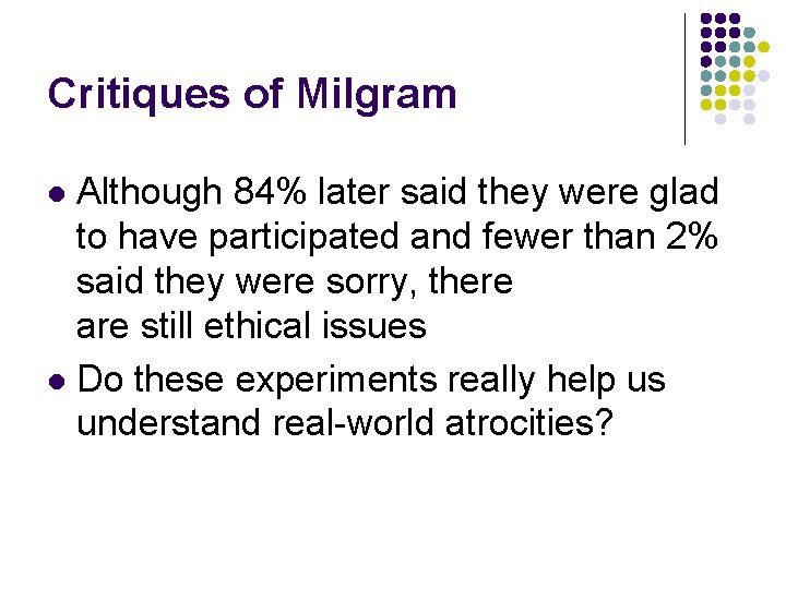 Critiques of Milgram Although 84% later said they were glad to have participated and