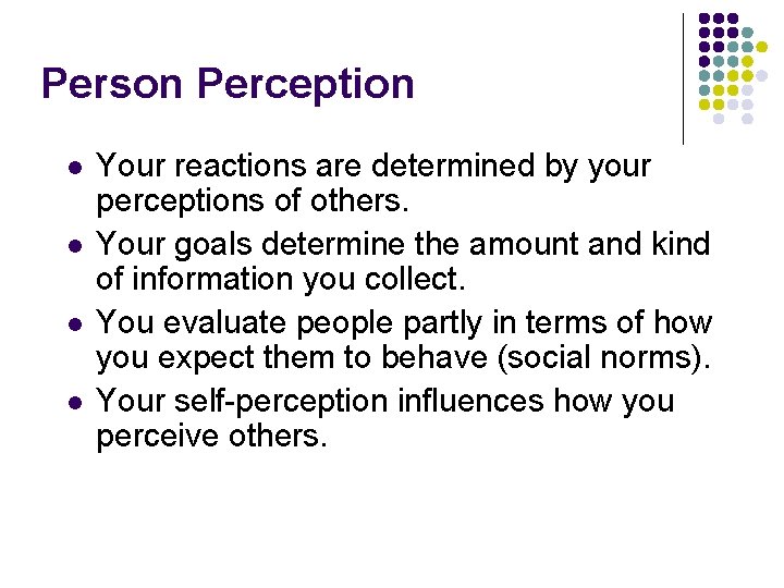 Person Perception l l Your reactions are determined by your perceptions of others. Your