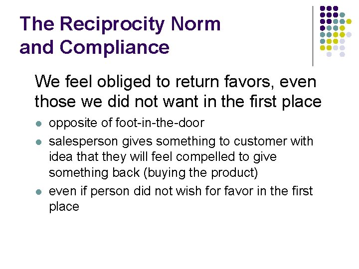 The Reciprocity Norm and Compliance We feel obliged to return favors, even those we