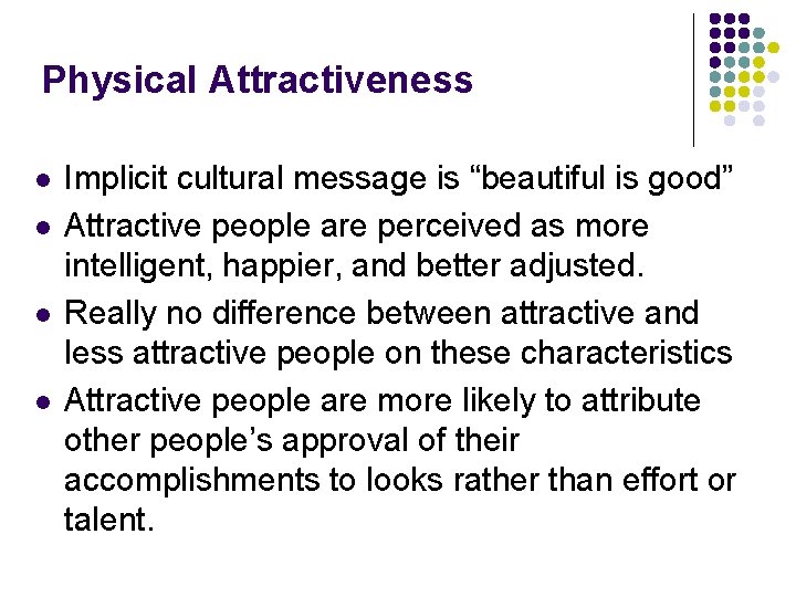 Physical Attractiveness l l Implicit cultural message is “beautiful is good” Attractive people are