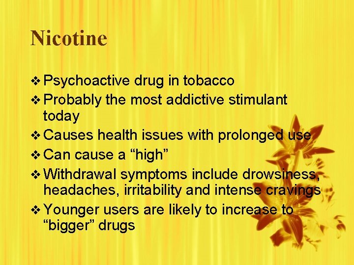 Nicotine v Psychoactive drug in tobacco v Probably the most addictive stimulant today v