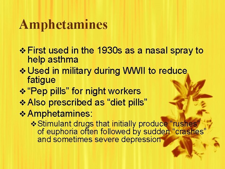 Amphetamines v First used in the 1930 s as a nasal spray to help