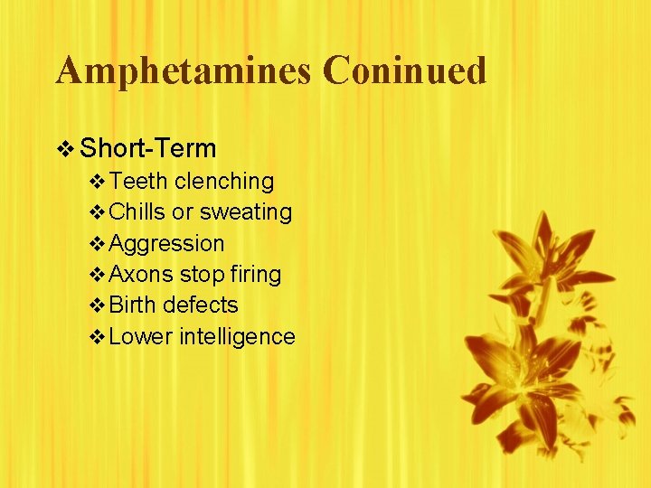 Amphetamines Coninued v Short-Term v Teeth clenching v Chills or sweating v Aggression v