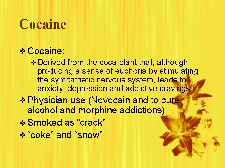 Cocaine v Cocaine: v Derived from the coca plant that, although producing a sense