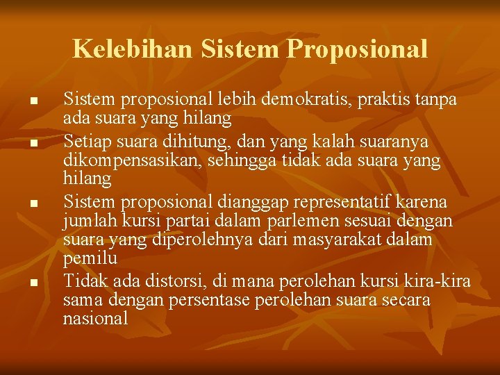 Kelebihan Sistem Proposional n n Sistem proposional lebih demokratis, praktis tanpa ada suara yang