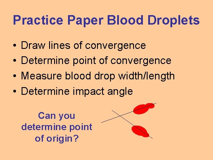 Practice Paper Blood Droplets • • Draw lines of convergence Determine point of convergence
