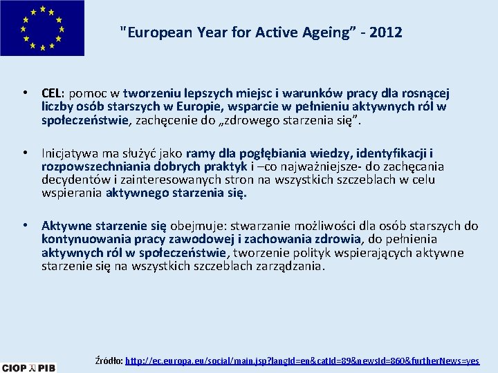 "European Year for Active Ageing” - 2012 • CEL: pomoc w tworzeniu lepszych miejsc