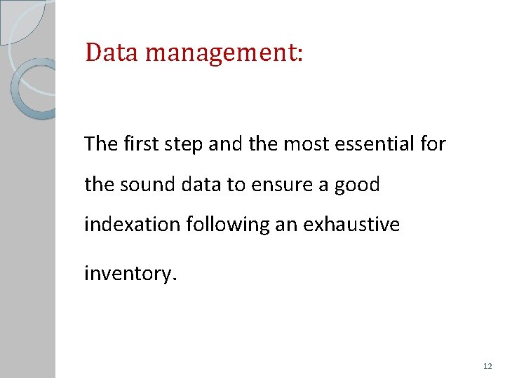 Data management: The first step and the most essential for the sound data to