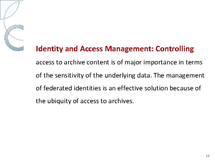 Identity and Access Management: Controlling access to archive content is of major importance in