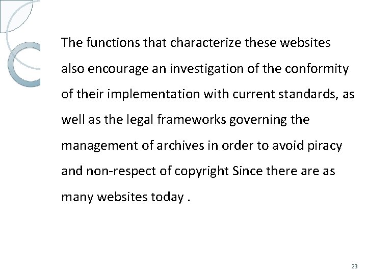 The functions that characterize these websites also encourage an investigation of the conformity of