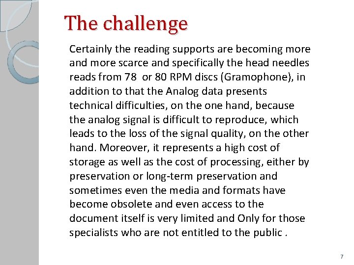 The challenge Certainly the reading supports are becoming more and more scarce and specifically