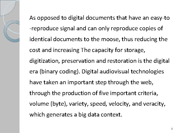 As opposed to digital documents that have an easy-to -reproduce signal and can only