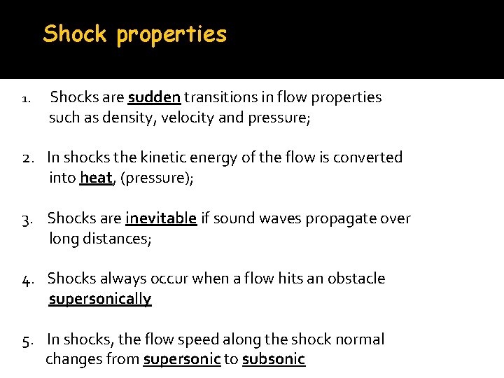 Shock properties 1. Shocks are sudden transitions in flow properties such as density, velocity