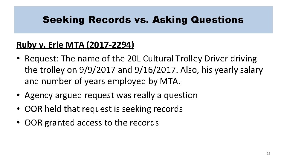 Seeking Records vs. Asking Questions Ruby v. Erie MTA (2017 -2294) • Request: The