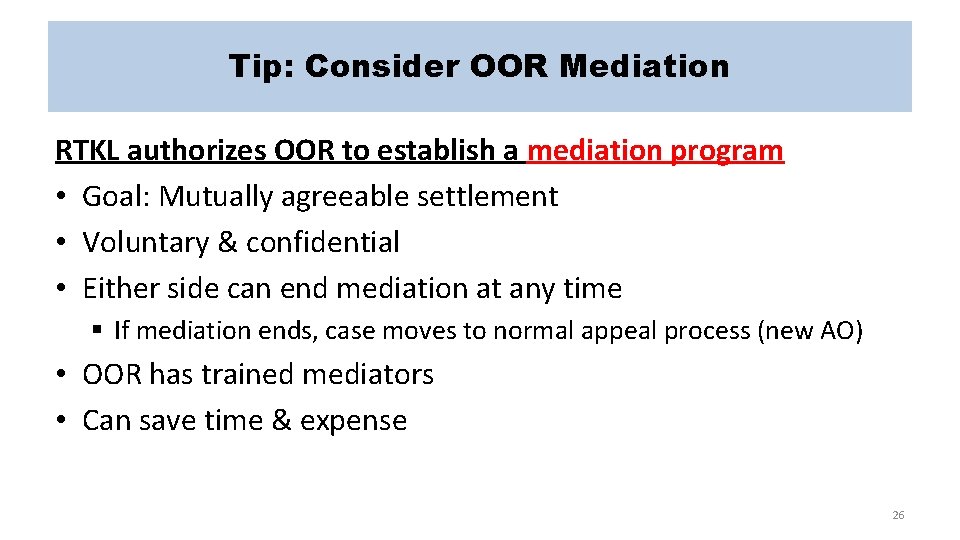 Tip: Consider OOR Mediation RTKL authorizes OOR to establish a mediation program • Goal:
