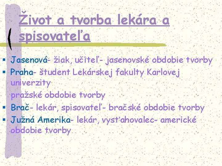 Život a tvorba lekára a spisovateľa § Jasenová- žiak, učiteľ- jasenovské obdobie tvorby §