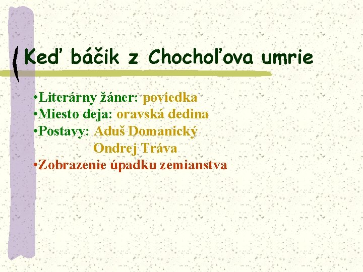 Keď báčik z Chochoľova umrie • Literárny žáner: poviedka • Miesto deja: oravská dedina