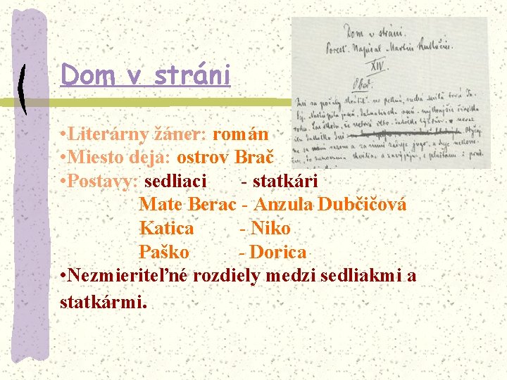 Dom v stráni • Literárny žáner: román • Miesto deja: ostrov Brač • Postavy: