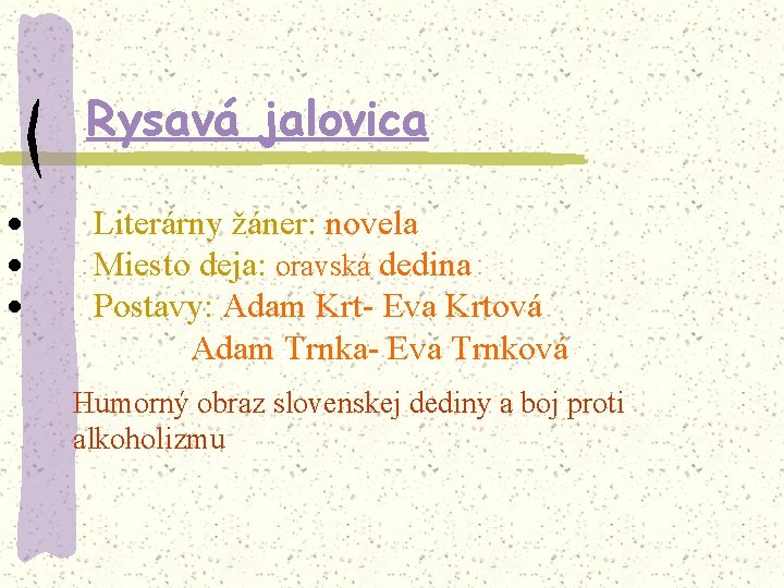 Rysavá jalovica · · · Literárny žáner: novela Miesto deja: oravská dedina Postavy: Adam
