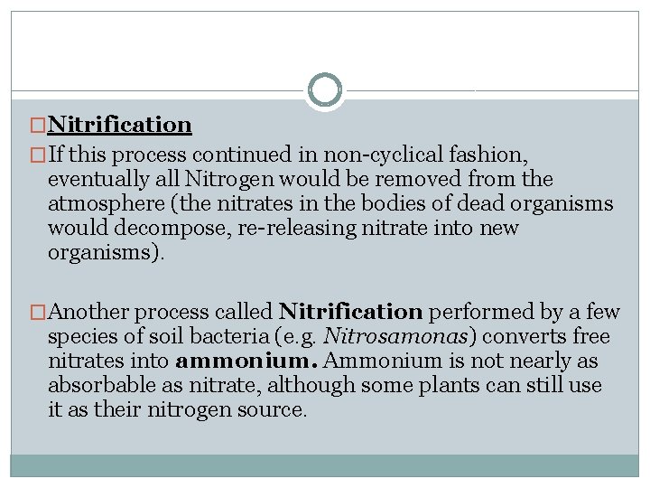 �Nitrification �If this process continued in non-cyclical fashion, eventually all Nitrogen would be removed