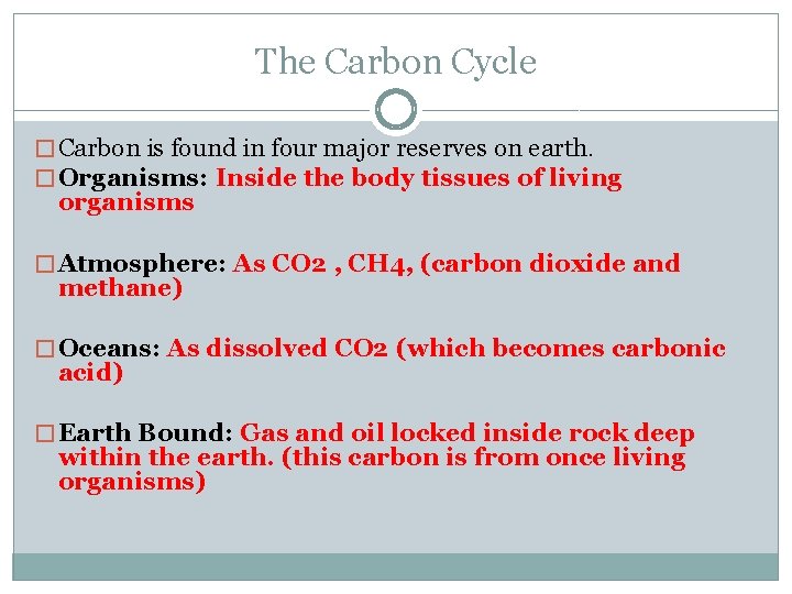 The Carbon Cycle � Carbon is found in four major reserves on earth. �