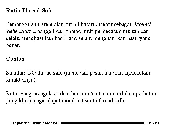 Rutin Thread-Safe Pemanggilan sistem atau rutin libarari disebut sebagai thread safe dapat dipanggil dari
