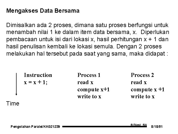Mengakses Data Bersama Dimisalkan ada 2 proses, dimana satu proses berfungsi untuk menambah nilai