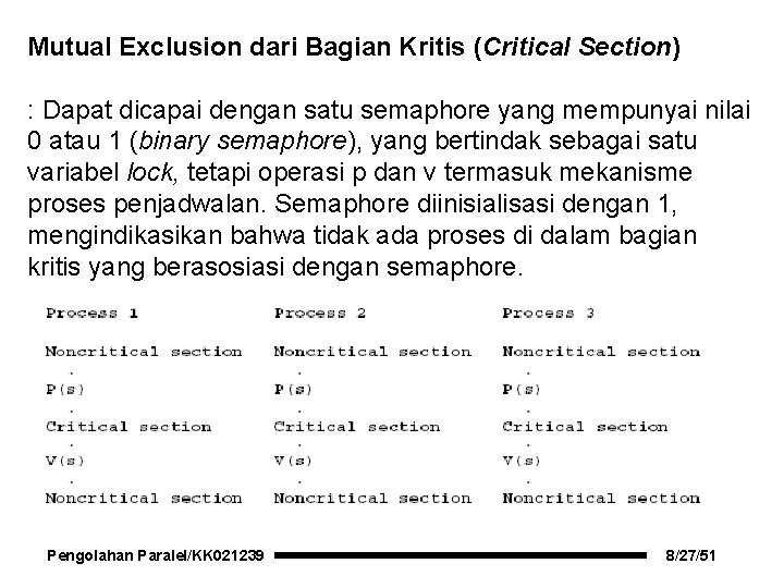 Mutual Exclusion dari Bagian Kritis (Critical Section) : Dapat dicapai dengan satu semaphore yang