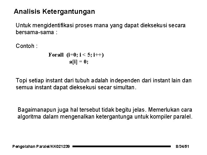 Analisis Ketergantungan Untuk mengidentifikasi proses mana yang dapat dieksekusi secara bersama-sama : Contoh :