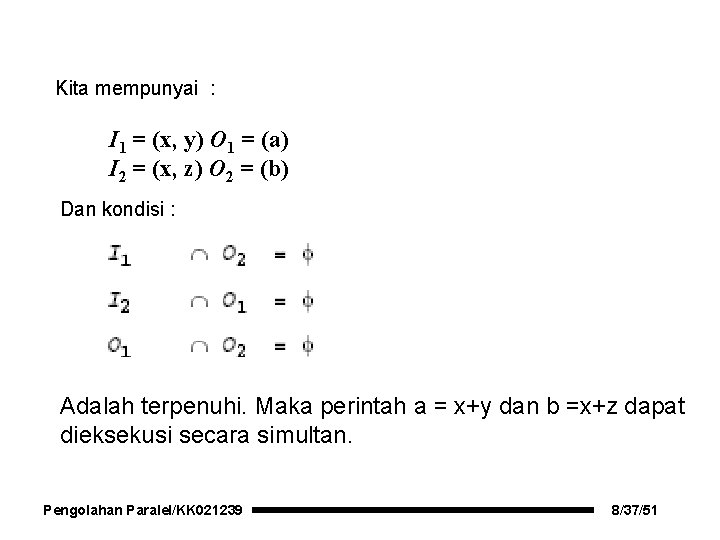 Kita mempunyai : I 1 = (x, y) O 1 = (a) I 2
