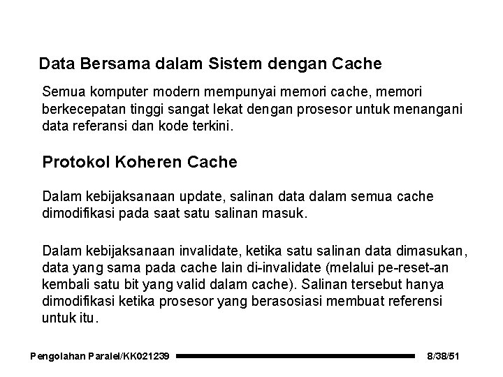 Data Bersama dalam Sistem dengan Cache Semua komputer modern mempunyai memori cache, memori berkecepatan