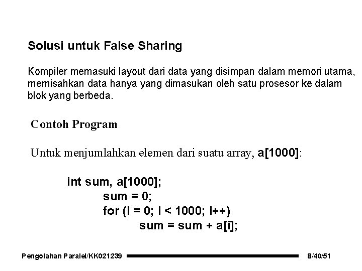 Solusi untuk False Sharing Kompiler memasuki layout dari data yang disimpan dalam memori utama,