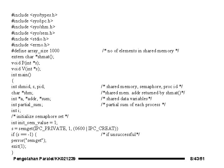 #include <sys/types. h> #include <sys/ipc. h> #include <sys/shm. h> #include <sys/sem. h> #include <stdio.