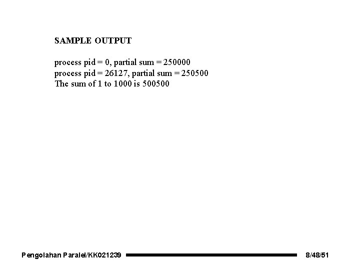 SAMPLE OUTPUT process pid = 0, partial sum = 250000 process pid = 26127,