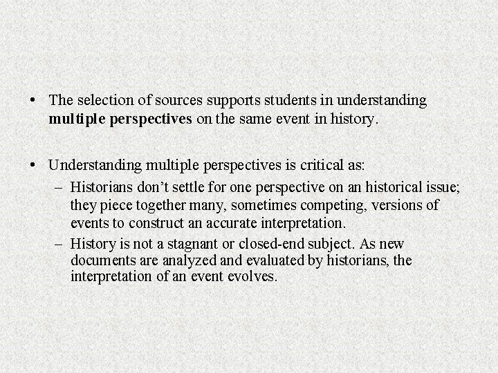  • The selection of sources supports students in understanding multiple perspectives on the
